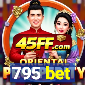 795 bet